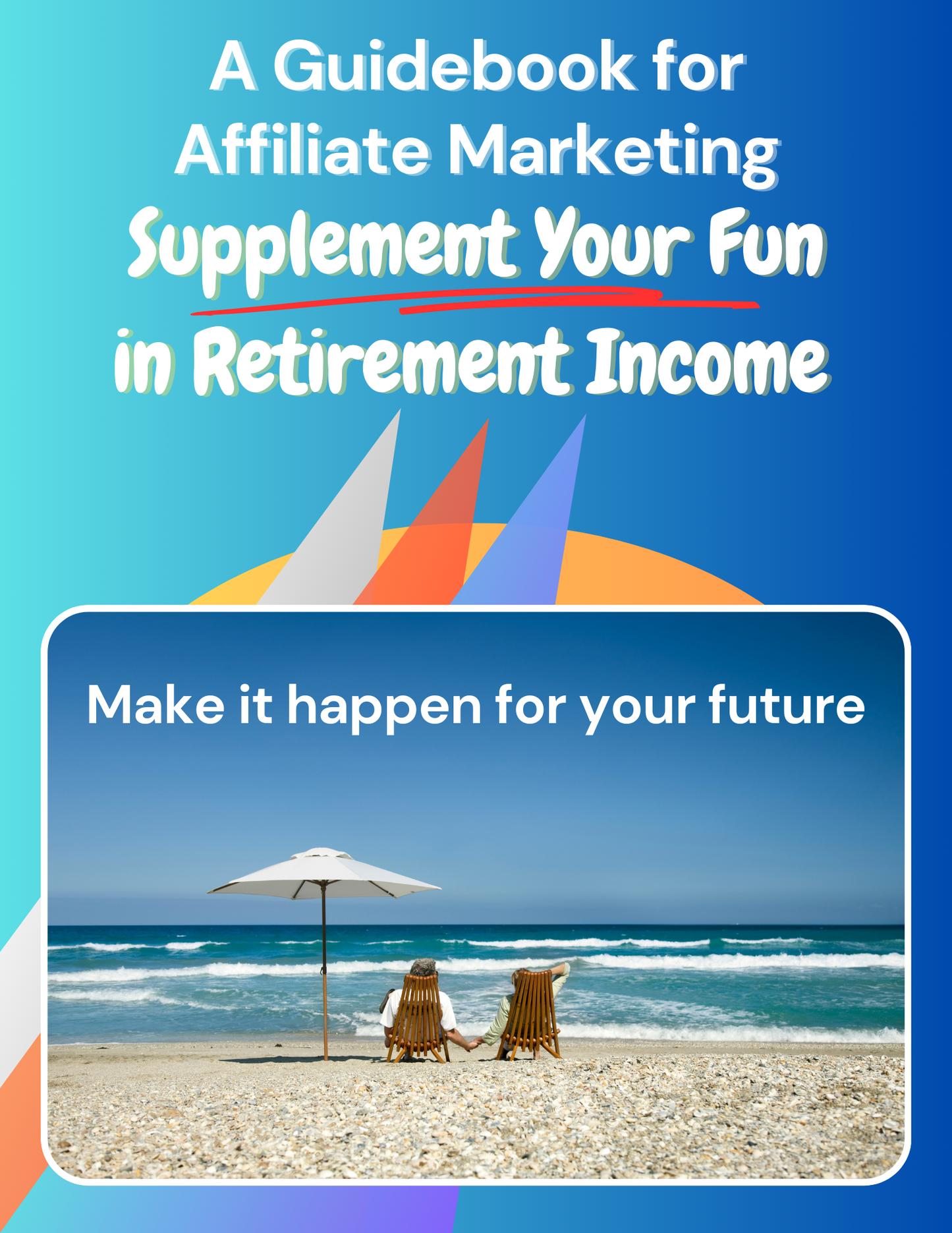 Affiliate Marketing for Retirees — A Free Guide to Supplementing Your Retirement Income
