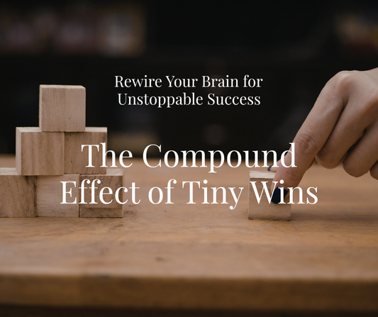 Week 6 - The Compound Effect of Tiny Wins
