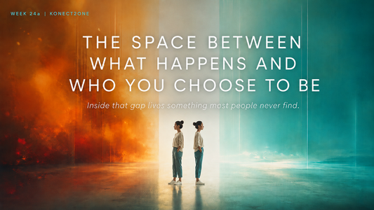 Space between stimulus and response — Week 24 — Konect2One Insight Series