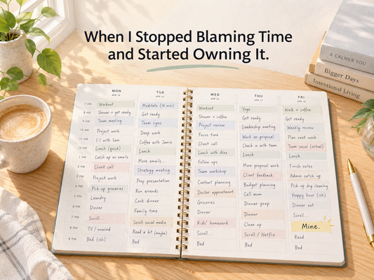 When I Stopped Blaming Time and Started Owning | Week 4